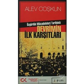DEVRIMIN İLK KARŞITLARI ÖZGÜRLÜK MÜCADELELERİ TARIHIMIZ - ALEV COŞKUN