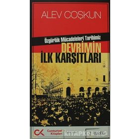 DEVRIMIN İLK KARŞITLARI ÖZGÜRLÜK MÜCADELELERİ TARIHIMIZ - ALEV COŞKUN