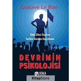 DEVRIMIN PSIKOLOJISI KITLE ZIHNI ÜZERİNE TARIHIN GÖZDEN GEÇİRİLMESİ - GUSTAVE LE BON