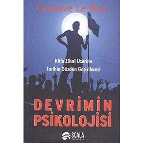DEVRIMIN PSIKOLOJISI KITLE ZIHNI ÜZERİNE TARIHIN GÖZDEN GEÇİRİLMESİ - GUSTAVE LE BON