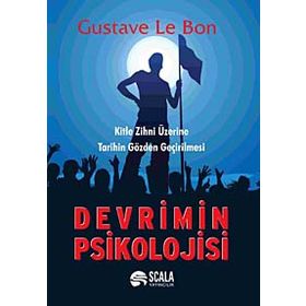 DEVRIMIN PSIKOLOJISI KITLE ZIHNI ÜZERİNE TARIHIN GÖZDEN GEÇİRİLMESİ - GUSTAVE LE BON