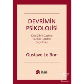 DEVRIMIN PSIKOLOJISI KITLE ZIHNI ÜZERİNE TARIHIN GÖZDEN GEÇİRİLMESİ - GUSTAVE LE BON