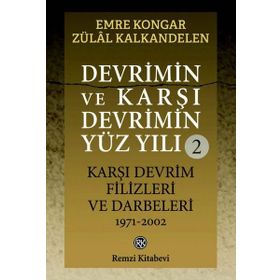 Devrimin ve Karşı Devrimin Yüz Yılı -2 Karşı Devrim Filizleri ve Darbeleri 1971-2002 - Emre Kongar Zülal Kalkandelen