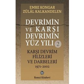 Devrimin ve Karşı Devrimin Yüz Yılı -2 Karşı Devrim Filizleri ve Darbeleri 1971-2002 - Emre Kongar Zülal Kalkandelen