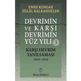 Devrimin ve Karşı Devrimin Yüz Yılı -2 Karşı Devrim Filizleri ve Darbeleri 1971-2002 - Emre Kongar Zülal Kalkandelen