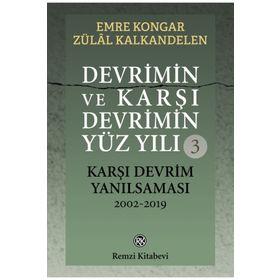 Devrimin ve Karşı Devrimin Yüz Yılı -2 Karşı Devrim Filizleri ve Darbeleri 1971-2002 - Emre Kongar Zülal Kalkandelen