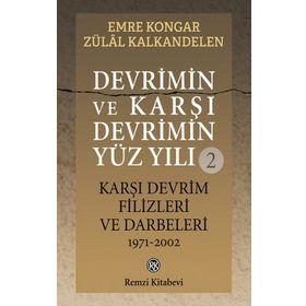 Devrimin ve Karşı Devrimin Yüz Yılı -2 Karşı Devrim Filizleri ve Darbeleri 1971-2002 - Emre Kongar Zülal Kalkandelen