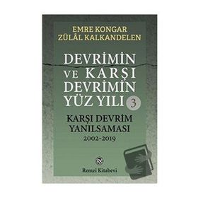 Devrimin ve Karşı Devrimin Yüz Yılı -2 Karşı Devrim Filizleri ve Darbeleri 1971-2002 - Emre Kongar Zülal Kalkandelen