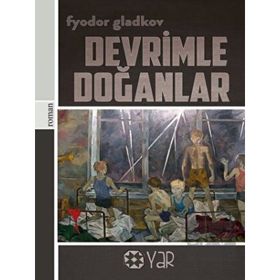 Devrimle Doğanlar - Fyodor Gladkov