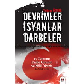 Devrimler - İsyanlar - Darbeler - Yıldıray Öztürk