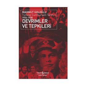 DEVRIMLER VE TEPKILER TÜRKİYE CUMHURIYETI TARIHI 1924-1930 - MAHMUT GOLOĞLU