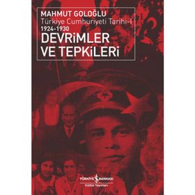DEVRIMLER VE TEPKILER TÜRKİYE CUMHURIYETI TARIHI 1924-1930 - MAHMUT GOLOĞLU