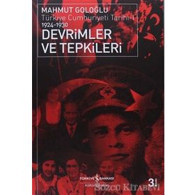 DEVRIMLER VE TEPKILER TÜRKİYE CUMHURIYETI TARIHI 1924-1930 - MAHMUT GOLOĞLU