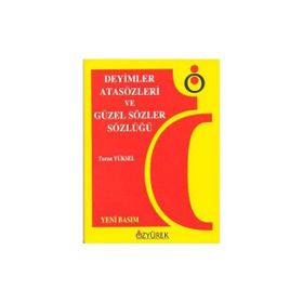 DEYIMLER, ATASÖZLERI VE GÜZEL SÖZLER SÖZLÜĞÜ - TURAN YÜKSEL