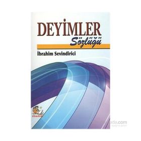 Deyimler Sözlüğü - İbrahim Sevindirici