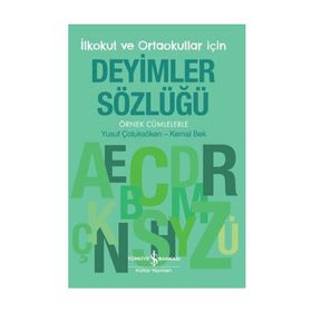 Deyimler Sözlüğü İlkokul ve Ortaokullar için - Yusuf Çotuksöken - Kemal Bek