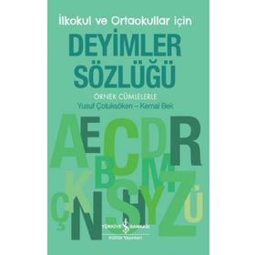 Deyimler Sözlüğü İlkokul ve Ortaokullar için - Yusuf Çotuksöken - Kemal Bek