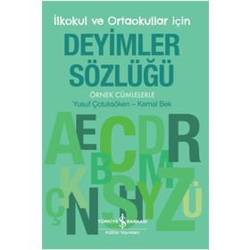 Deyimler Sözlüğü İlkokul ve Ortaokullar için - Yusuf Çotuksöken - Kemal Bek
