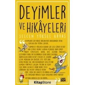 Deyimler ve Hikayeleri - Selcen Yüksel Arvas