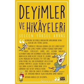 Deyimler ve Hikayeleri - Selcen Yüksel Arvas