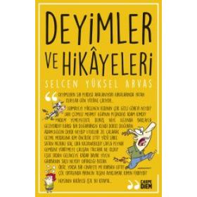 Deyimler ve Hikayeleri - Selcen Yüksel Arvas