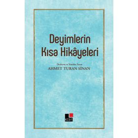 Deyimlerin Kısa Hikayeleri - Ahmet Turan Sinan