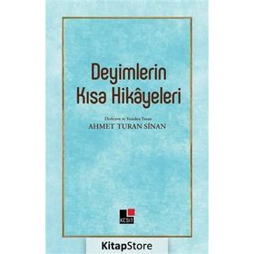 Deyimlerin Kısa Hikayeleri - Ahmet Turan Sinan