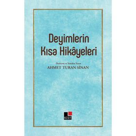 Deyimlerin Kısa Hikayeleri - Ahmet Turan Sinan