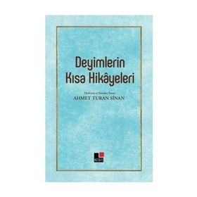 Deyimlerin Kısa Hikayeleri - Ahmet Turan Sinan