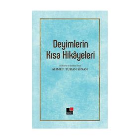 Deyimlerin Kısa Hikayeleri - Ahmet Turan Sinan