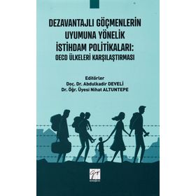 Dezavantajlı Göçmenlerin Uyumuna Yönelik İstihdam Politikaları - Abdulkadir Develi Nihal Altuntepe
