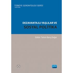 Dezavantajlı Yaşlılar ve Sosyal Politika Nobel Akademik Yayıncılık