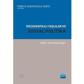 Dezavantajlı Yaşlılar ve Sosyal Politika Nobel Akademik Yayıncılık