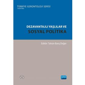 Dezavantajlı Yaşlılar ve Sosyal Politika Nobel Akademik Yayıncılık