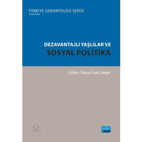 Dezavantajlı Yaşlılar ve Sosyal Politika Nobel Akademik Yayıncılık