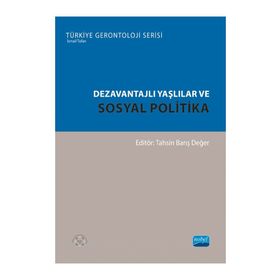 Dezavantajlı Yaşlılar ve Sosyal Politika Nobel Akademik Yayıncılık