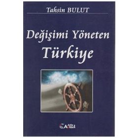 DĞİŞİMİ YÖNETEN TÜRKİYE - TAHSIN BULUT