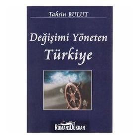 DĞİŞİMİ YÖNETEN TÜRKİYE - TAHSIN BULUT