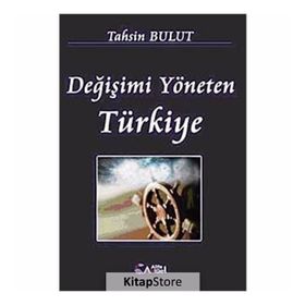 DĞİŞİMİ YÖNETEN TÜRKİYE - TAHSIN BULUT