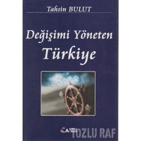 DĞİŞİMİ YÖNETEN TÜRKİYE - TAHSIN BULUT