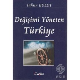 DĞİŞİMİ YÖNETEN TÜRKİYE - TAHSIN BULUT