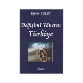DĞİŞİMİ YÖNETEN TÜRKİYE - TAHSIN BULUT