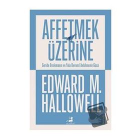 Dharma Yayınları Dr. Edward M. Hallowell Affetmek Üzerine