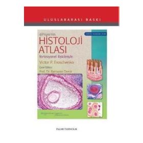 Di Fiore Histoloji Atlası Fonksiyonel İlişkileriyle - Victor P. Eroschenko
