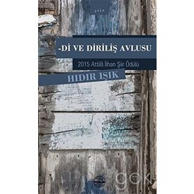 Di ve Diriliş Avlusu - Hıdır Işık