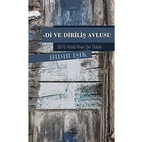 Di ve Diriliş Avlusu - Hıdır Işık