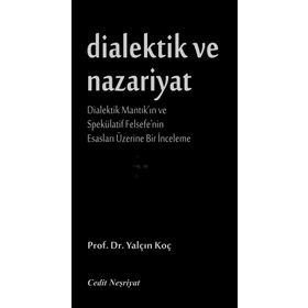 Dialektik ve Nazariyat - Yalçın Koç