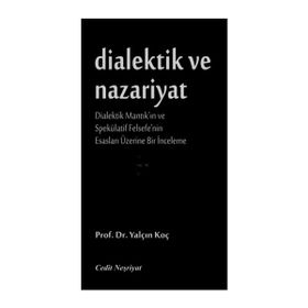 Dialektik ve Nazariyat - Yalçın Koç