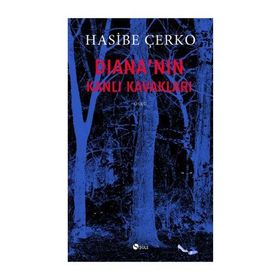 DIANANIN KANLI KAVAKLARI - HASIBE ÇERKO