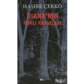 DIANANIN KANLI KAVAKLARI - HASIBE ÇERKO